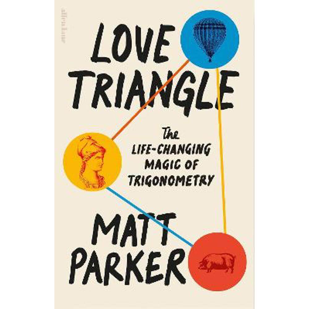 Love Triangle: The Life-changing Magic of Trigonometry (Hardback) - Matt Parker